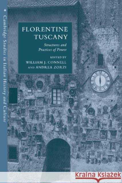 Florentine Tuscany: Structures and Practices of Power Connell, William J. 9780521548007 Cambridge University Press