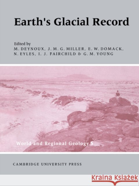 Earth's Glacial Record M. Deynoux J. M. G. Miller E. W. Domack 9780521548038 Cambridge University Press