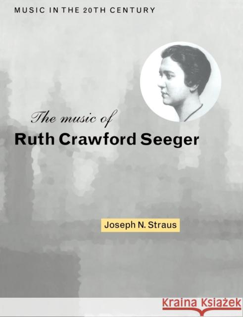 The Music of Ruth Crawford Seeger Joseph N. Straus Arnold Whittall 9780521548182 Cambridge University Press