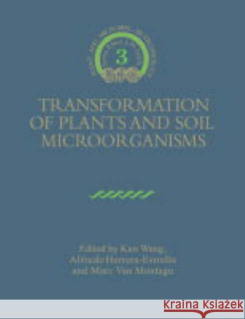 Transformation of Plants and Soil Microorganisms Alfredo Herrera-Estrella Marc Van Montagu James Lynch 9780521548205