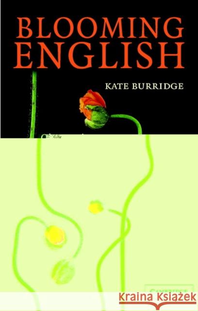 Blooming English: Observations on the Roots, Cultivation and Hybrids of the English Language Burridge, Kate 9780521548328