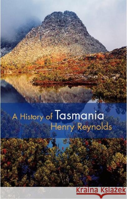 A History of Tasmania Henry Reynolds (University of Tasmania) 9780521548373