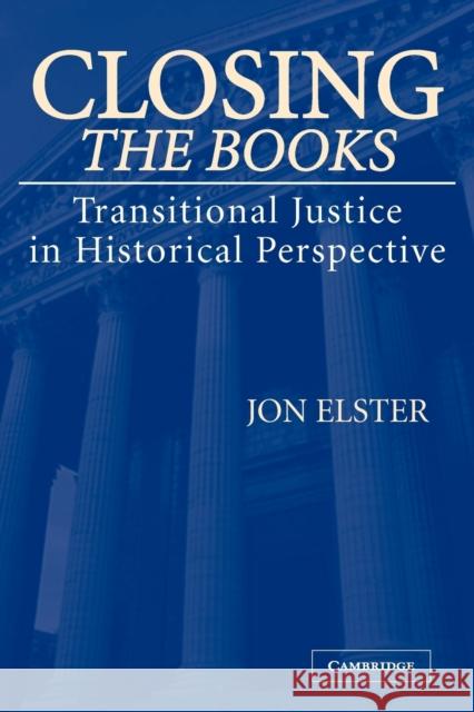 Closing the Books: Transitional Justice in Historical Perspective Elster, Jon 9780521548540 Cambridge University Press