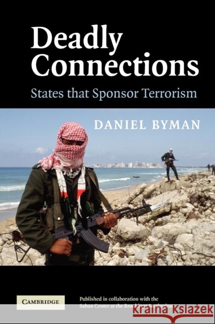Deadly Connections: States That Sponsor Terrorism Byman, Daniel 9780521548687 0