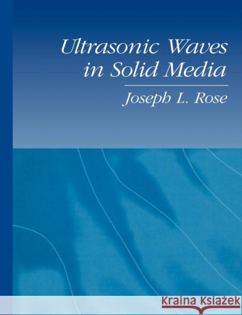 Ultrasonic Waves in Solid Media Joseph L. Rose 9780521548892