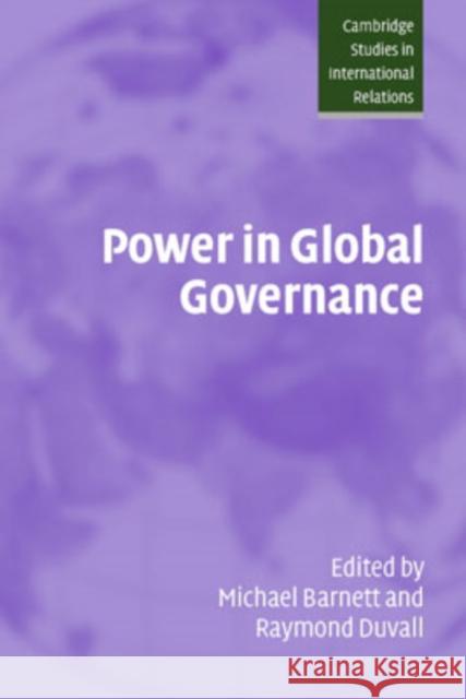 Power in Global Governance Michael N. Barnett Raymond Duvall Steve Smith 9780521549523