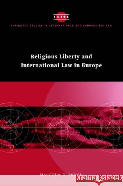Religious Liberty and International Law in Europe Malcolm D. Evans (University of Bristol) 9780521550215