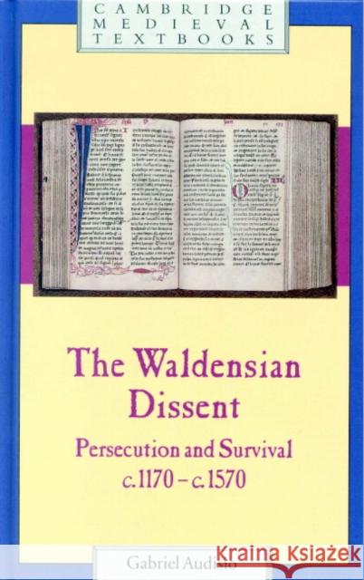 The Waldensian Dissent: Persecution and Survival, c.1170–c.1570 Gabriel Audisio, Claire Davison 9780521550291 Cambridge University Press