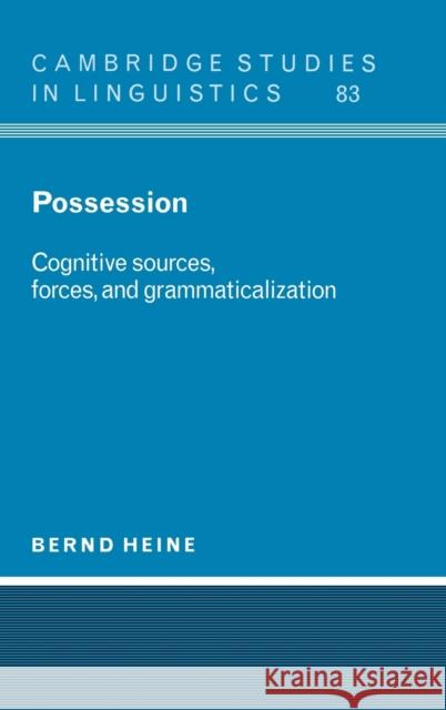 Possession: Cognitive Sources, Forces, and Grammaticalization Heine, Bernd 9780521550376