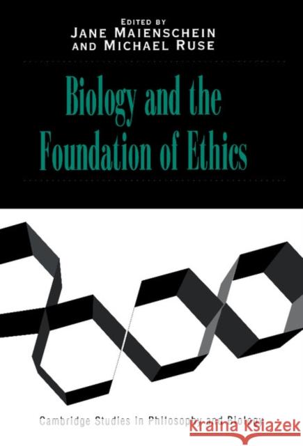 Biology and the Foundations of Ethics Jane Maienschein (Arizona State University), Michael Ruse (University of Guelph, Ontario) 9780521551007