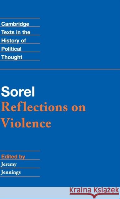 Sorel: Reflections on Violence Georges Sorel 9780521551175 CAMBRIDGE UNIVERSITY PRESS