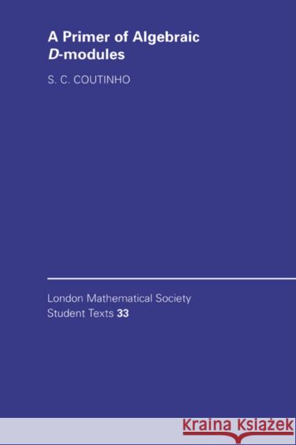 A Primer of Algebraic D-Modules S. C. Coutinho 9780521551199 Cambridge University Press