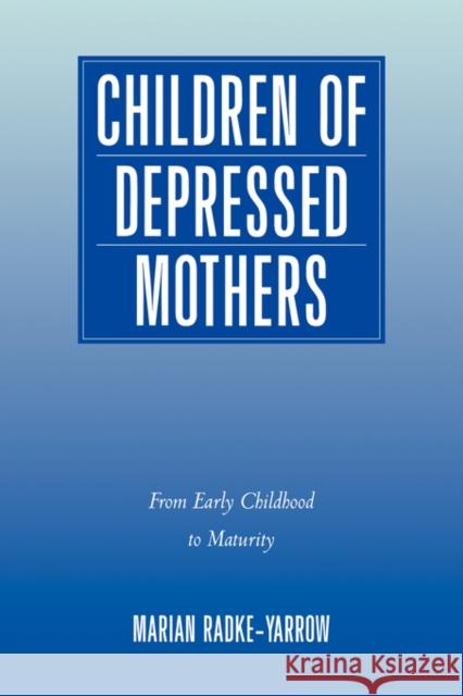 Children of Depressed Mothers: From Early Childhood to Maturity Radke-Yarrow, Marian 9780521551311 Cambridge University Press