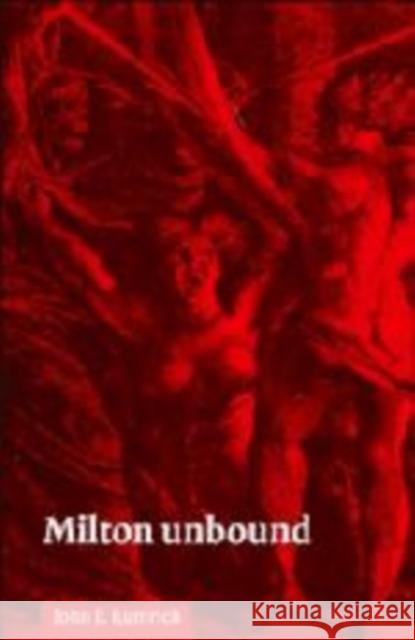 Milton Unbound Rumrich, John P. 9780521551731 Cambridge University Press