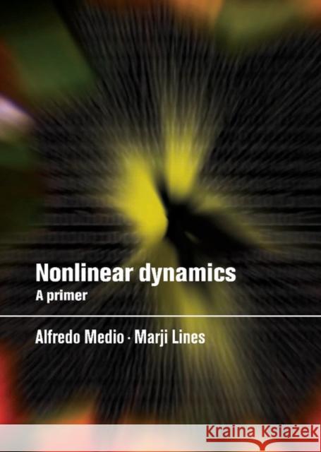 Nonlinear Dynamics: A Primer Alfredo Medio (Universita Ca'Foscari, Venezia), Marji Lines (Università degli Studi di Udine, Italy) 9780521551861