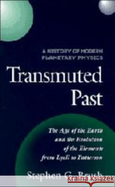 A History of Modern Planetary Physics: Transmuted Past Brush, Stephen G. 9780521552134