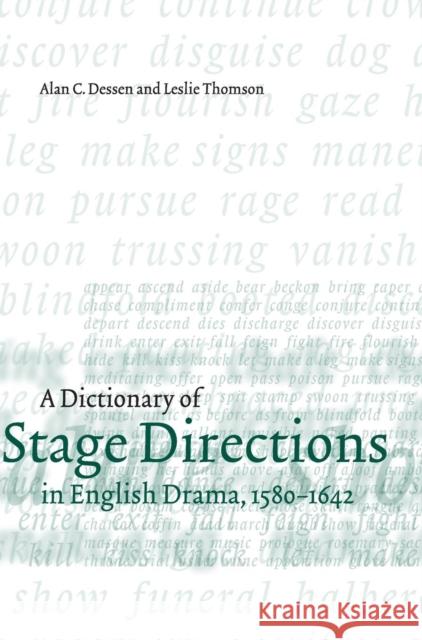 A Dictionary of Stage Directions in English Drama 1580-1642 Alan C. Dessen Leslie Thomson Leslie Thomson 9780521552509 Cambridge University Press