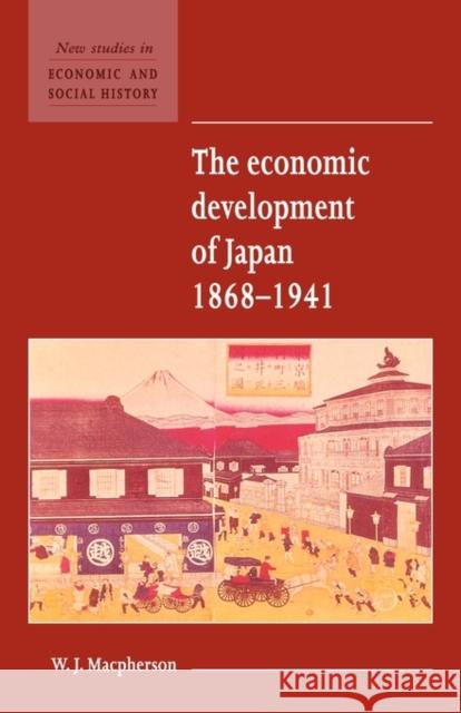 The Economic Development of Japan 1868-1941 W. J. MacPherson Maurice Kirby 9780521552615 Cambridge University Press