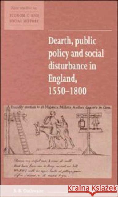 Dearth, Public Policy and Social Disturbance in England 1550-1800 R. B. Outhwaite Maurice Kirby 9780521552738 Cambridge University Press