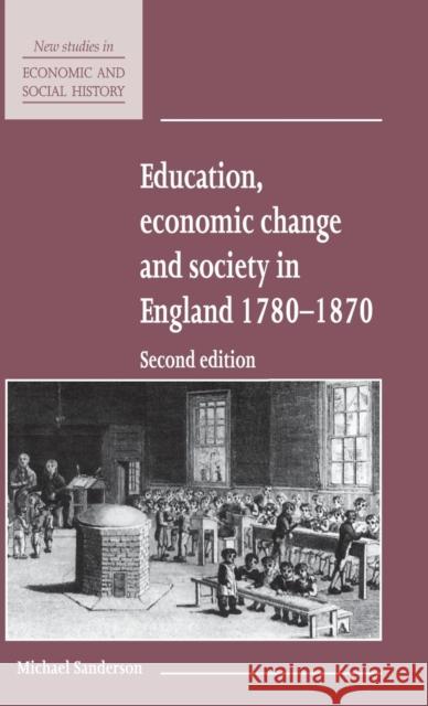 Education, Economic Change and Society in England 1780–1870 Michael Sanderson (University of East Anglia) 9780521552745