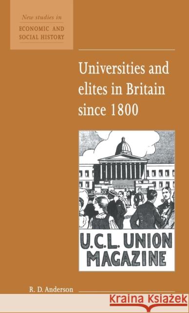 Universities and Elites in Britain since 1800 R. D. Anderson (University of Edinburgh) 9780521552752 Cambridge University Press
