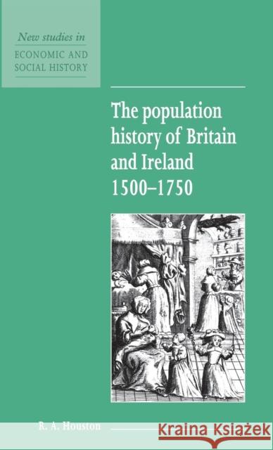 The Population History of Britain and Ireland 1500–1750 R. A. Houston (University of St Andrews, Scotland) 9780521552776 Cambridge University Press