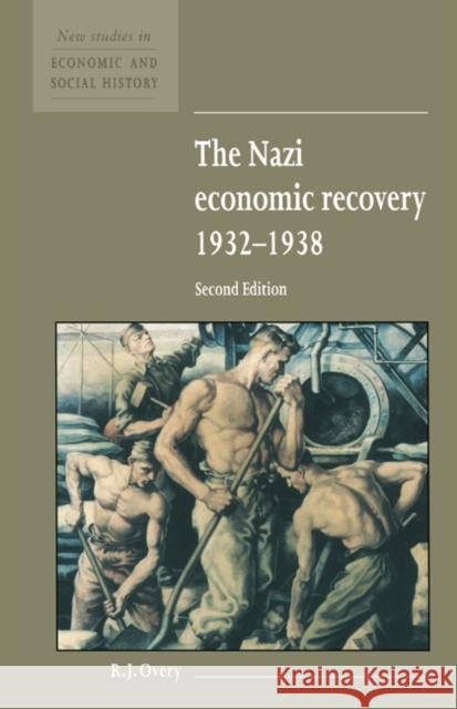 The Nazi Economic Recovery 1932–1938 R. J. Overy (King's College London) 9780521552868 Cambridge University Press