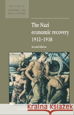The Nazi Economic Recovery 1932–1938 R. J. Overy (King's College London) 9780521552868