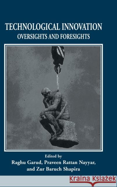 Technological Innovation: Oversights and Foresights Garud, Raghu 9780521552998 Cambridge University Press