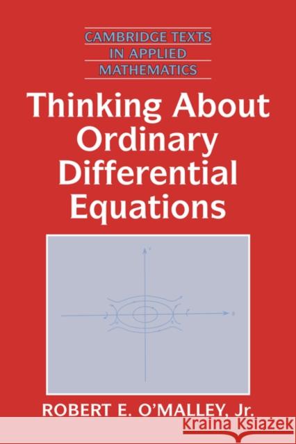 Thinking about Ordinary Differential Equations Robert E. O'Malley, Jr (University of Washington) 9780521553148 Cambridge University Press