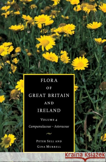 Flora of Great Britain and Ireland: Volume 4, Campanulaceae - Asteraceae P. D. Sell Gina Murrell 9780521553384