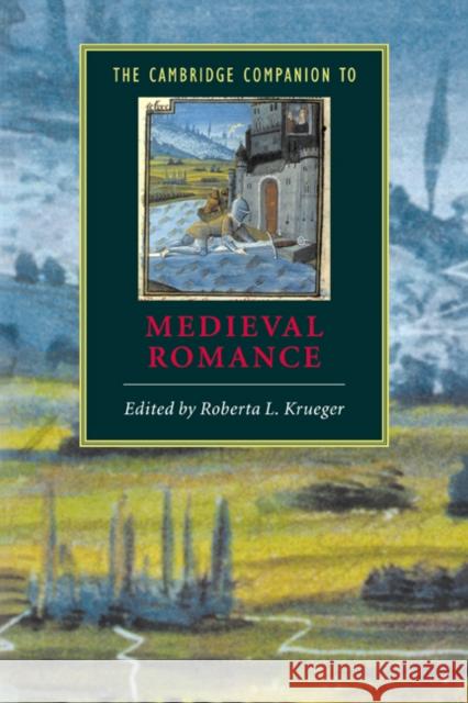 The Cambridge Companion to Medieval Romance Roberta L. Krueger (Hamilton College,  New York) 9780521553421 Cambridge University Press