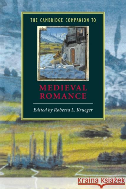 The Cambridge Companion to Medieval Romance Roberta L. Krueger (Hamilton College,  New York) 9780521553421