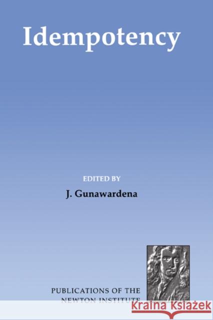 Idempotency J. Gunawardena Jeremy Gunawardena 9780521553445 Cambridge University Press