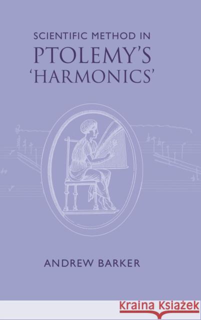 Scientific Method in Ptolemy's Harmonics Andrew Barker 9780521553728 CAMBRIDGE UNIVERSITY PRESS