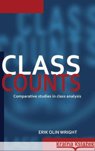 Class Counts: Comparative Studies in Class Analysis Wright, Erik Olin 9780521553872
