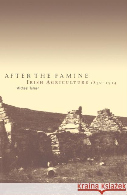 After the Famine: Irish Agriculture, 1850 1914 Turner, Michael 9780521553889
