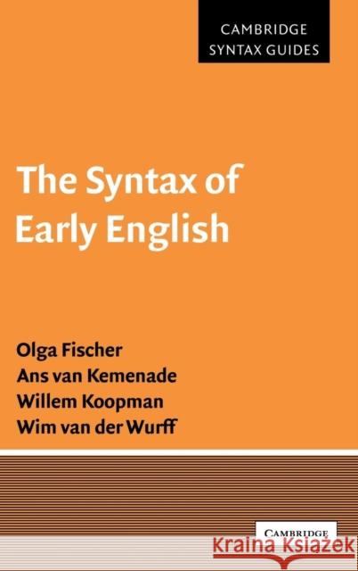 The Syntax of Early English Olga Fischer Willem F. Koopman 9780521554107