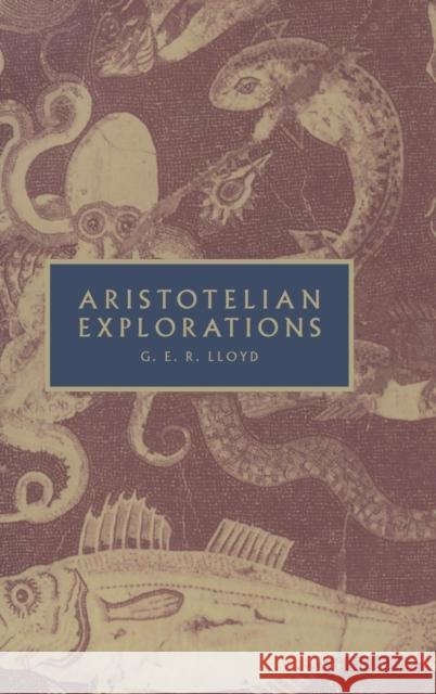 Aristotelian Explorations G. E. R. Lloyd 9780521554220 CAMBRIDGE UNIVERSITY PRESS