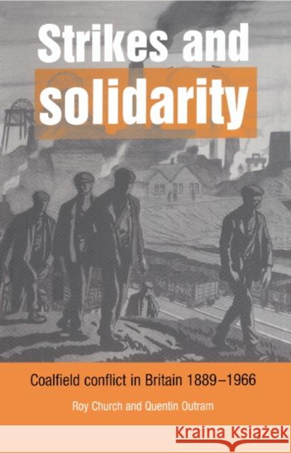 Strikes and Solidarity: Coalfield Conflict in Britain, 1889-1966 Church, Roy 9780521554602 Cambridge University Press
