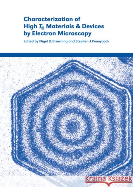 Characterization of High Tc Materials and Devices by Electron Microscopy Nigel D. Browning (University of Illinois, Chicago), Stephen J. Pennycook (Oak Ridge National Laboratory, Tennessee) 9780521554909 Cambridge University Press