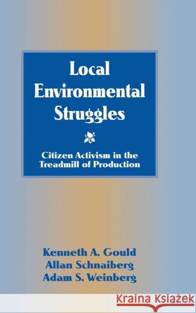 Local Environmental Struggles Gould, Kenneth A. 9780521555197