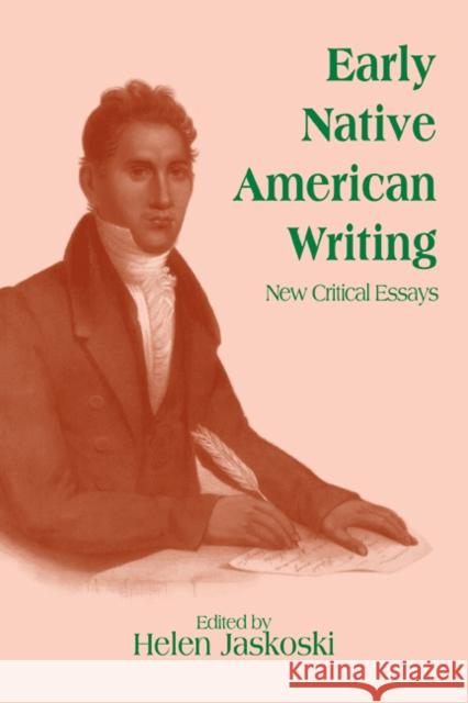 Early Native American Writing: New Critical Essays Jaskoski, Helen 9780521555272 Cambridge University Press