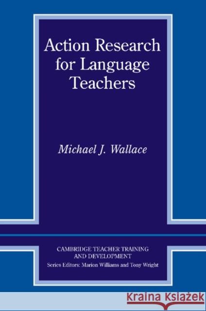 Action Research for Language Teachers Wallace Michael J. 9780521555357 0