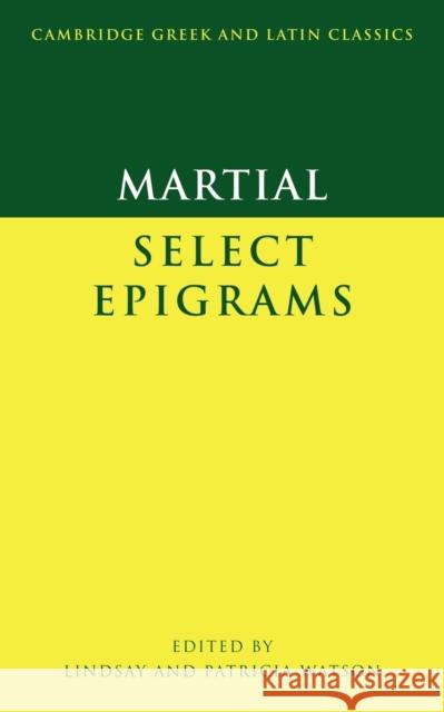 Martial: Select Epigrams Martial                                  Lindsay Watson Pat Watson 9780521555395 Cambridge University Press