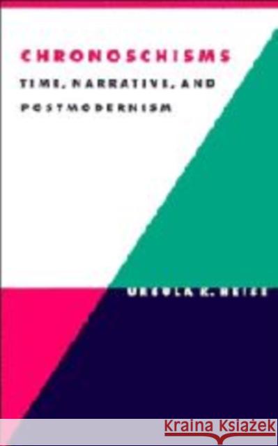 Chronoschisms: Time, Narrative, and Postmodernism Heise, Ursula K. 9780521555449 Cambridge University Press
