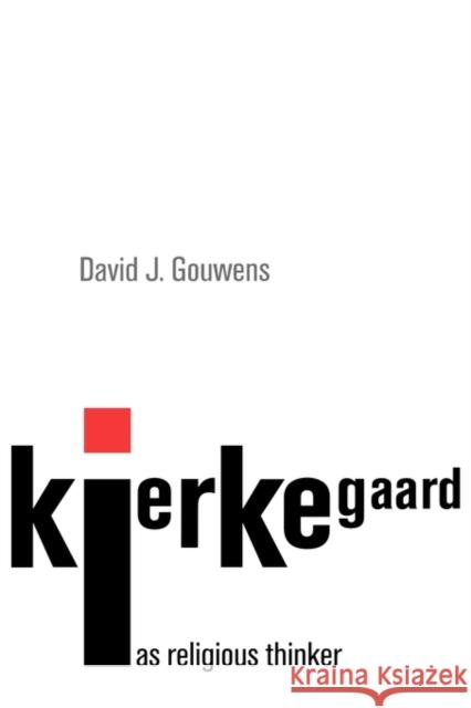 Kierkegaard as Religious Thinker David J. Gouwens 9780521555517 Cambridge University Press