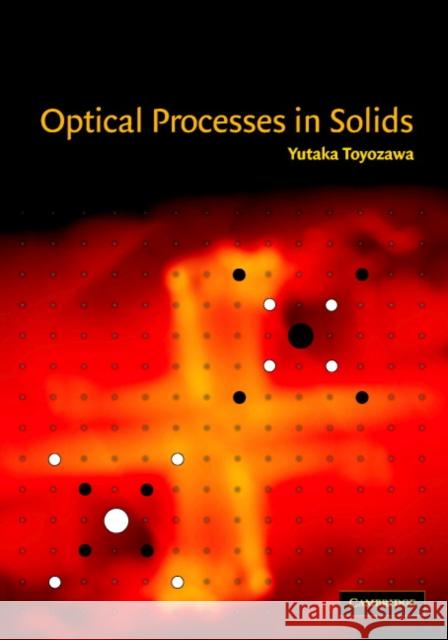 Optical Processes in Solids Yutaka Toyozawa 9780521556057 Cambridge University Press
