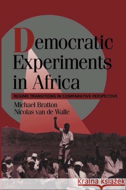 Democratic Experiments in Africa: Regime Transitions in Comparative Perspective Bratton, Michael 9780521556125 Cambridge University Press