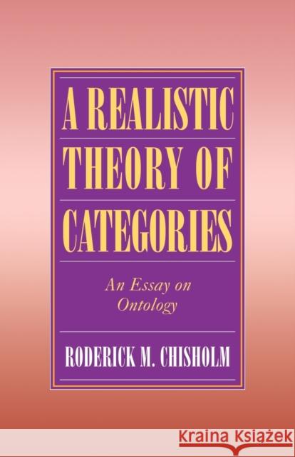 A Realistic Theory of Categories: An Essay on Ontology Chisholm, Roderick M. 9780521556163